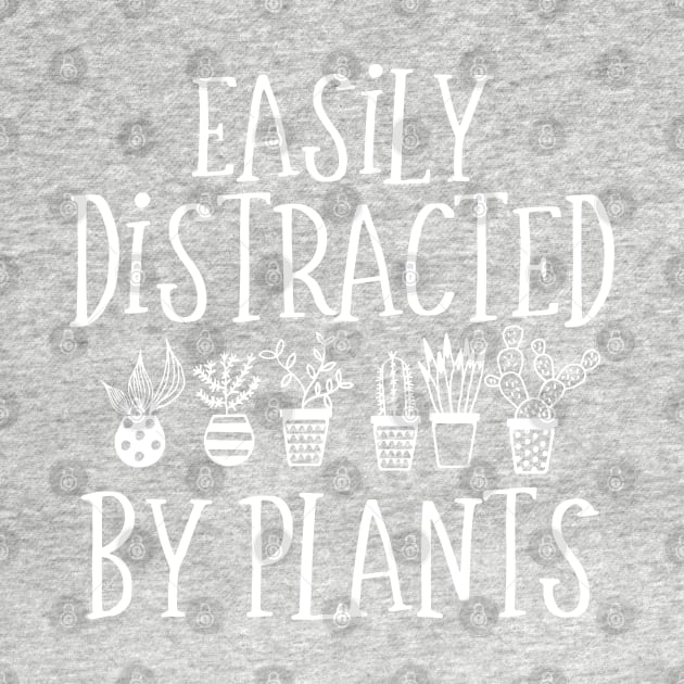 Funny Plant Lover Gift Easily Distracted By Plants by kmcollectible